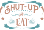 Shut Up And Eat