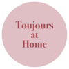 Toujours at Home